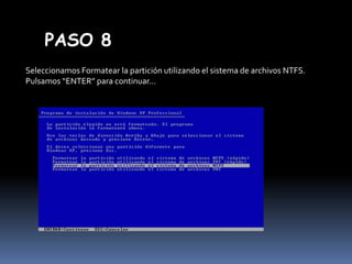 PASO 8
Seleccionamos Formatear la partición utilizando el sistema de archivos NTFS.
Pulsamos “ENTER” para continuar…

 