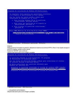 PASO 8
Seleccionamos Formatear la partición utilizando el sistema de archivos NTFS. (Para ir mas rápido escoge el
de NTFS (rápido), tardas mucho menos
Pulsamos “ENTER” para continuar…
Cliquea esta barra para ver la imagen completa.
… y la partición se formateará…
Cliquea esta barra para ver la imagen completa.
 