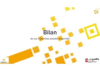 Bilan
de ces 2 journées passées ensemble
 