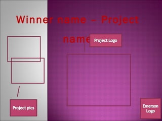 Winner name – Project name 