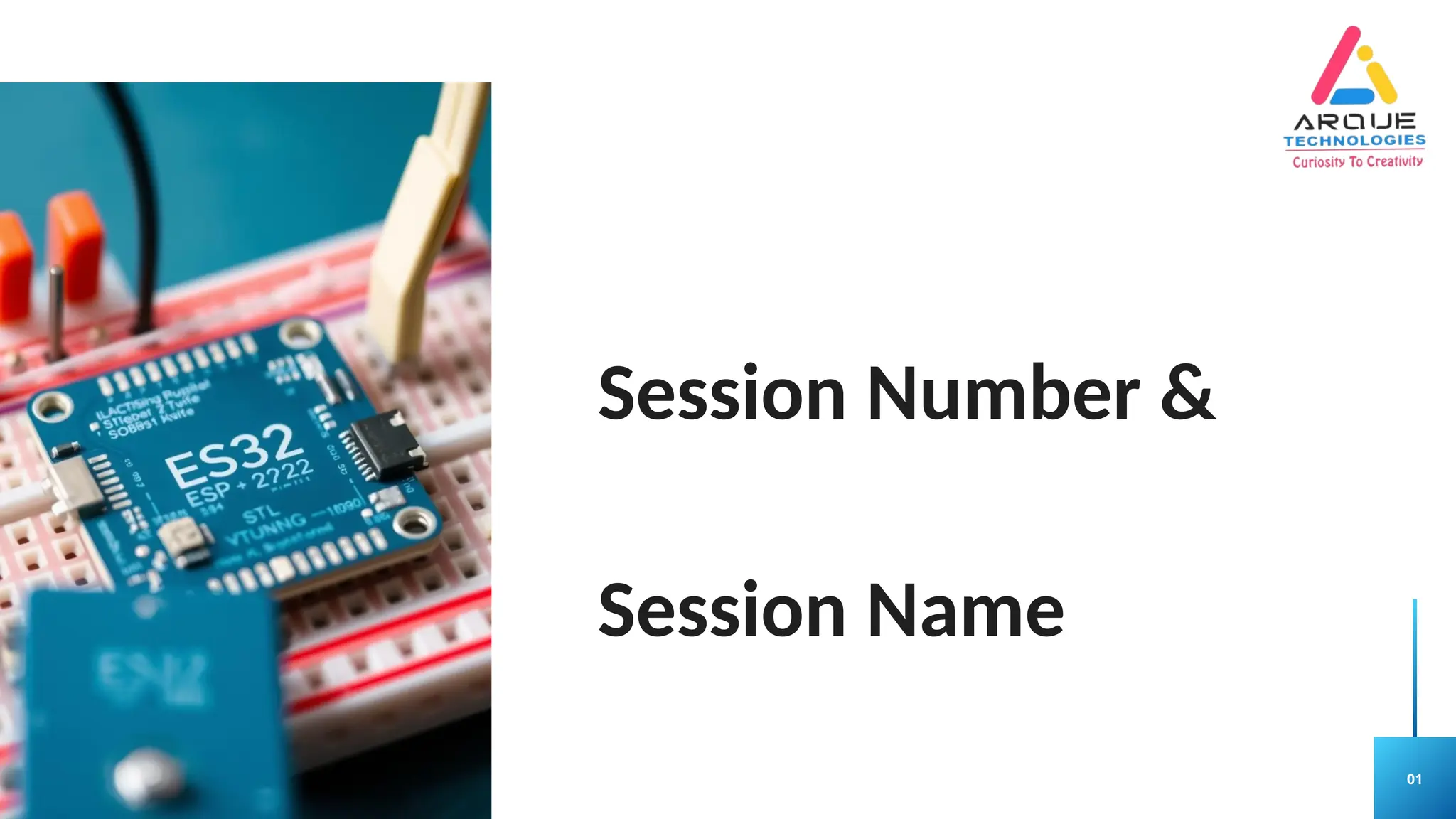 01
Session Number &
Session Name
 