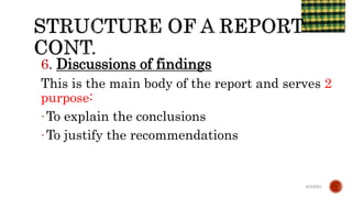 6. Discussions of findings
This is the main body of the report and serves 2
purpose:
-To explain the conclusions
-To justify the recommendations
6/4/2021
 