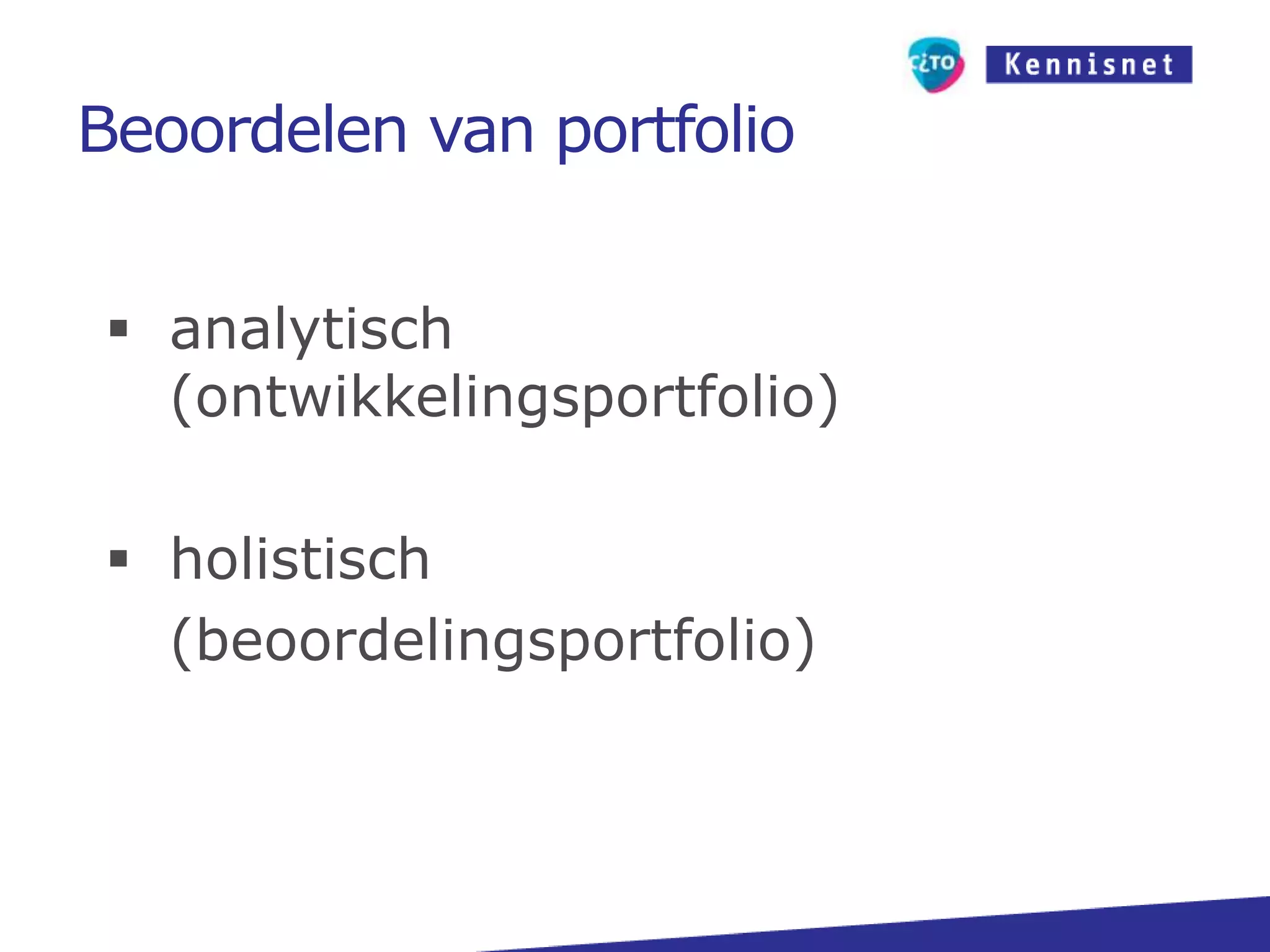 Resultaten in portfolioeen doelgerichte verzameling van materialen waarmee een individu verslag doet van geleverde inspanningen en activiteiten en inzicht geeft in zijn voortgang of prestaties
