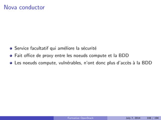 n de ne pas reinventer la roue, beaucoup de dependances sont 
necessaires 
Un travail de portage vers Python 3 est en cours 
Formation OpenStack July 7, 2014 85 / 194 
 