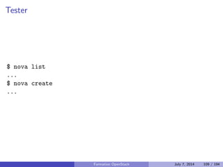Base de donnees 
Permet de stocker la majorite des donnees gerees par OpenStack 
Chaque composant a sa propre base 
OpenStack utilise l'ORM Python SQLAlchemy 
Support theorique equivalent a celui de SQLAlchemy 
MySQL est l'implementation la plus largement testee et utilisee 
SQLite est principalement utilise dans le cadre de tests et demo 
Certains deploiements fonctionnent avec PostgreSQL 
Formation OpenStack July 7, 2014 86 / 194 
 