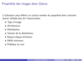 le d'attente, routage 
Les processus OpenStack communiquent via AMQP 
Plusieurs implementations possibles : Qpid, 0MQ, etc. 
RabbitMQ par defaut 
Formation OpenStack July 7, 2014 88 / 194 
 