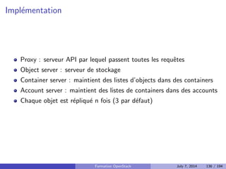 nit un modele d'instance en termes de CPU, RAM, disque 
Formation OpenStack July 7, 2014 103 / 194 
 