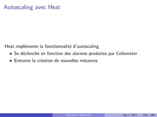 Tester 
$ nova list 
... 
$ nova create 
... 
Formation OpenStack July 7, 2014 109 / 194 
 