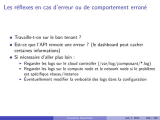 n de determiner sa partition 
Une partition est associee a plusieurs serveurs 
Formation OpenStack July 7, 2014 137 / 194 
 