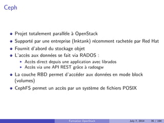 Stockage objet : schema 
Formation OpenStack July 7, 2014 30 / 194 
 