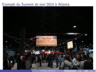 Developpement du projet 
Open Source 
Open Design 
Open Development 
Open Community 
Formation OpenStack July 7, 2014 53 / 194 
 