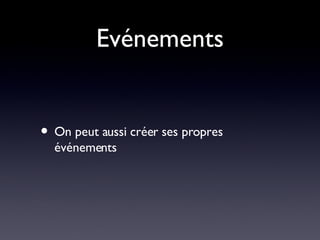 Evénements On peut aussi créer ses propres événements 
