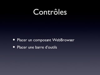 Contrôles Placer un composant WebBrowser Placer une barre d’outils 