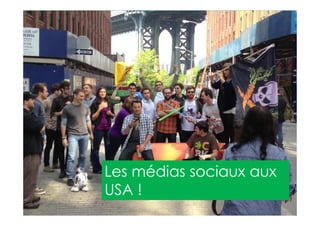 2013 Copyright : WTC Rennes / InPuzzle / Media-Marque
Frédéric Million / Grégoire Lockhart
Les médias sociaux aux
USA !
 