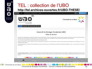 16Université de Bretagne Occidentale – Service Commun de Documentation
TEL : collection de l’UBO
http://tel.archives-ouvertes.fr/UBO-THESE/
 