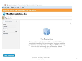 Formation HP-CSA - Cloud Service
Automation
13
 