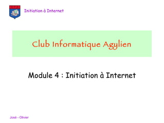 Module 4 : Initiation à Internet Club Informatique Agylien 