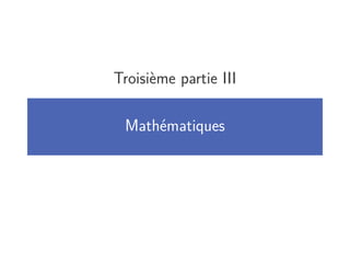Troisième partie III

 Mathématiques
 