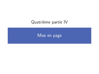 Quatrième partie IV

   Mise en page
 