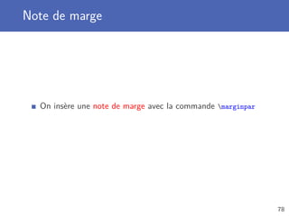 Note de marge




  On insère une note de marge avec la commande marginpar




                                                            78
 