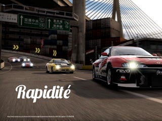 Rapidité
http://web-vassets.ea.com/Assets/Richmedia/Image/Screenshots/nfsshps3scrn041502.jpg?cb=1315962978
 