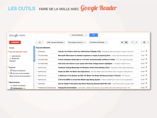 LES OUTILS   FAIRE DE LA VEILLE AVEC   Google Reader
 