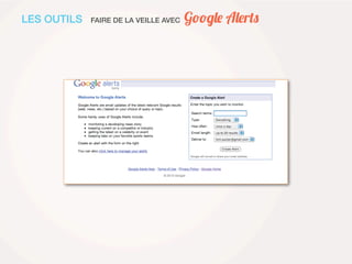 LES OUTILS   FAIRE DE LA VEILLE AVEC   Google Alerts
 
