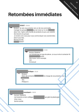 05
Retombées immédiates
C
A
S
C
L
I
E
N
T
F
O
U
R
N
I
S
S
E
U
R
I
N
D
U
S
T
R
I
E
L
16
 