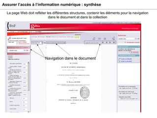 Assurer l’accès à l’information numérique : synthèse Navigation dans le document La page Web doit refléter les différentes structures, contenir les éléments pour la navigation dans le document et dans la collection 