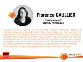 Enseignement
Droit du numérique
Florence Gaullier a rejoint, en janvier 2003, l'équipe Technology, Medias et
Télécommunica...