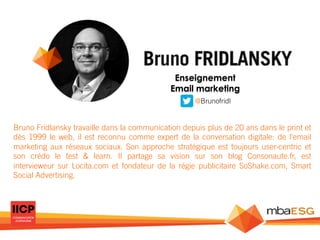 Enseignement
Email marketing
@Brunofridl

Bruno Fridlansky travaille dans la communication depuis plus de 20 ans dans le p...
