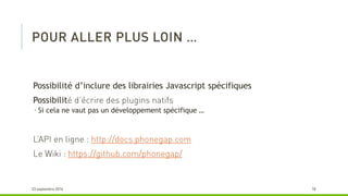 Possibilité d’inclure des librairies Javascript spécifiques
Possibilit
 Si cela ne vaut pas un développement spécifique …
 