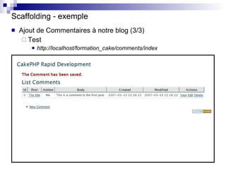 Scaffolding - exemple <ul><li>Ajout de Commentaires à notre blog (3/3) </li></ul><ul><ul><li>Test </li></ul></ul><ul><ul><...