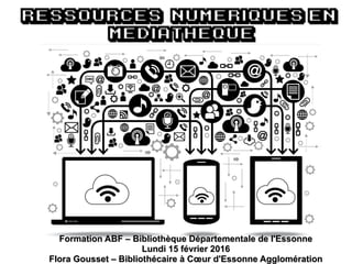 RESSOURCES numeriques enRESSOURCES numeriques en
MEDIAthequeMEDIAtheque
Formation ABF – Bibliothèque Départementale de l'E...