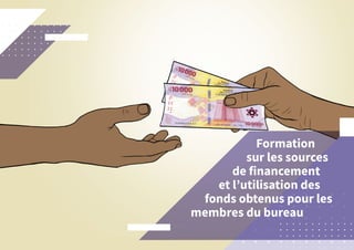thumbnail of Formation sur les sources de financement et l’utilisation des fonds obtenus pour les membres du bureau