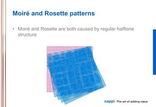 Moiré and Rosette patterns

• Moiré and Rosette are both caused by regular halftone
  structure
 