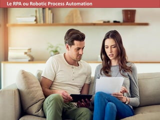 Le RPA ou Robotic Process Automation
 