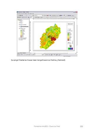 Formation ArcGIS / Exercice final 155
(Le projet finalisé se trouver dans arcgis1exercice finalex_final.mxd).
 