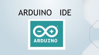 ARDUINO IDE
 