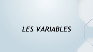 LES VARIABLES
 