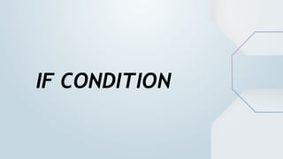 IF CONDITION
 