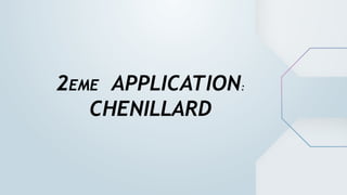 2EME APPLICATION:
CHENILLARD
 