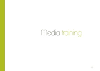 Media training

53

 