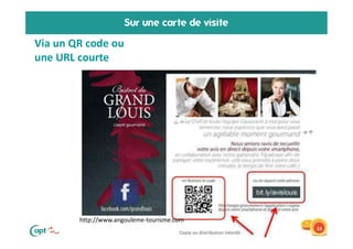 Copie ou distribution interdite
Sur une carte de visite
13
http://www.angouleme-tourisme.com
Via un QR code ou
une URL cou...