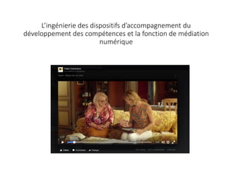 L’ingénierie des dispositifs d’accompagnement du
développement des compétences et la fonction de médiation
numérique
 