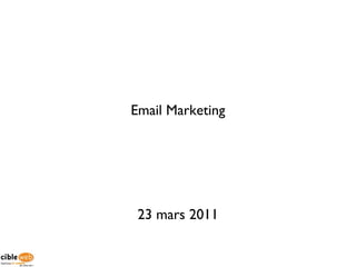Email Marketing 23 mars 2011 
