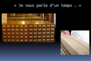 « Je vous parle d’un temps … »
 