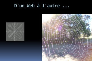 D'un Web à l'autre ...
 