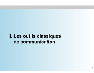 II. Les outils classiques
    de communication




                            18
 