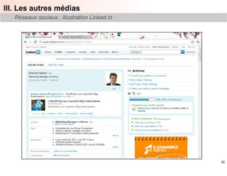 III. Les autres médias
   Réseaux sociaux : illustration Linked in




                                              51
 